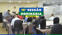 Câmara aprova três projetos na 15ª Sessão Ordinária de 2025; Projeto de Resolução nº 04/2025 retorna às comissões após apresentação de emenda