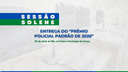 Câmara realiza Sessão Solene para entrega do prêmio Policial Padrão 2026
